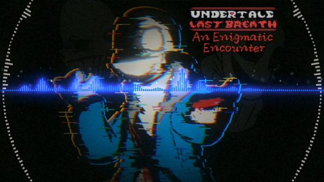 Undertale Last Breath  An Enigmatic Encounter remix