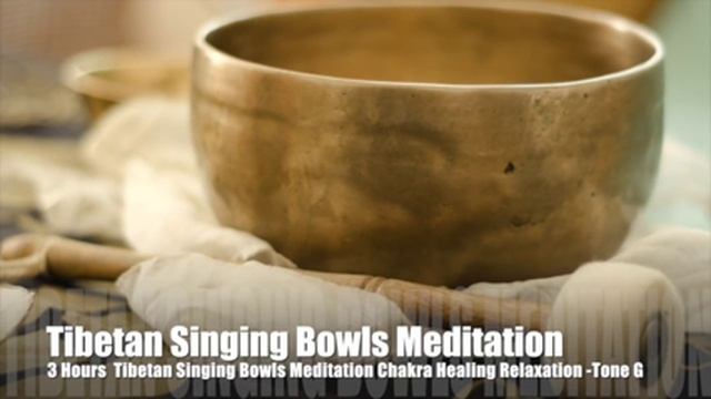 3 HOURS Tibetan Singing Bowls meditation | Chakra Healing | Relaxation | Tone G.