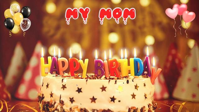 MY MOM birthday song – Happy Birthday My Mom