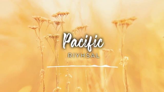 🌾 Atmospheric & Ambient (Royalty Free Music) - _PACIFIC_ by Riyhsal 🇮🇩