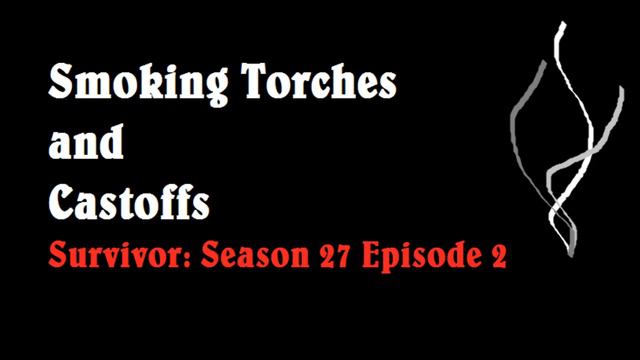 Smoking Torches and Castoffs S27 E02