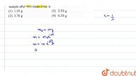 A sample of a radioactive element has a mass of `10 g` at an instant `t=0`. The approxiamte mass...