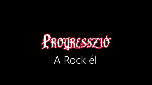 Progresszió ¦ A Rock él (hivatalos audió)
