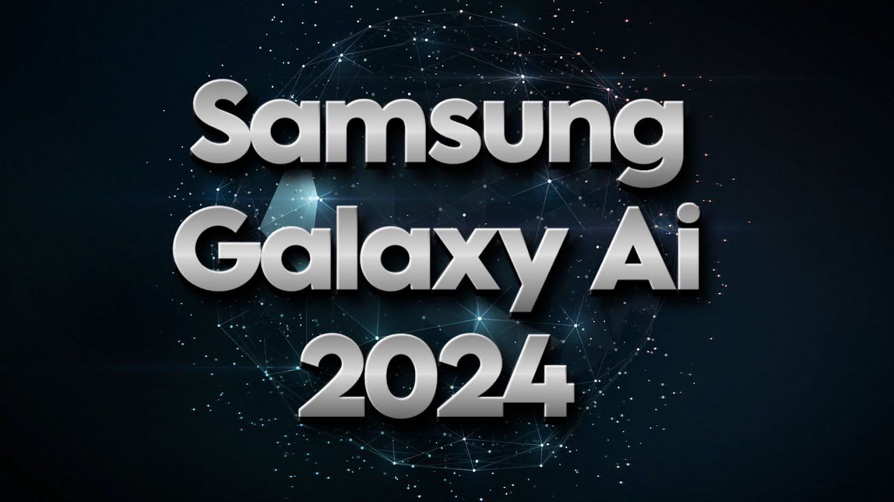 Новые фишки Samsung Galaxy Ai 2024