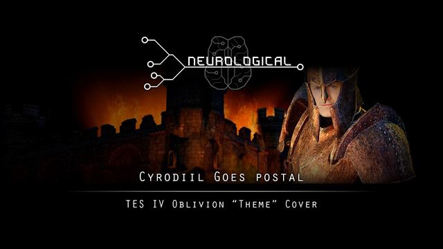 Neurological - Cyrodiil Goes Postal (TES IV Oblivion "Theme" Cover)