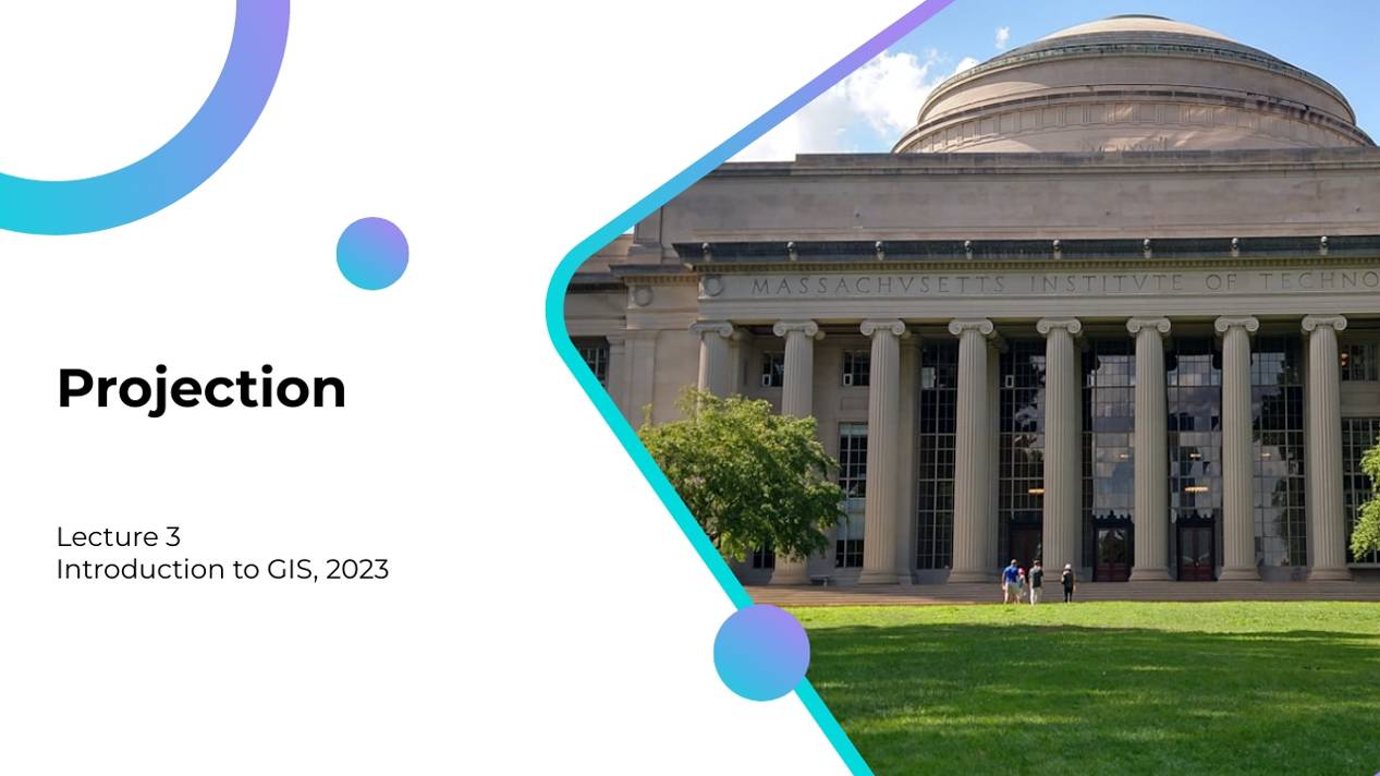 Lecture 3 - Projection - Introduction to GIS, MIT 2023