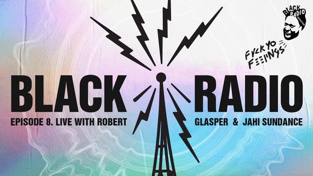 Robert Glasper - Black Radio Episode 8