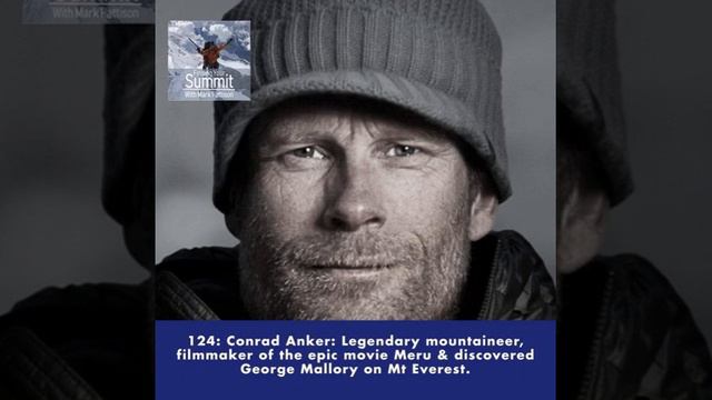 Conrad Anker: Legendary Mountaineer, Filmmaker of Meru, and Discovered George Mallory on Mt Everest