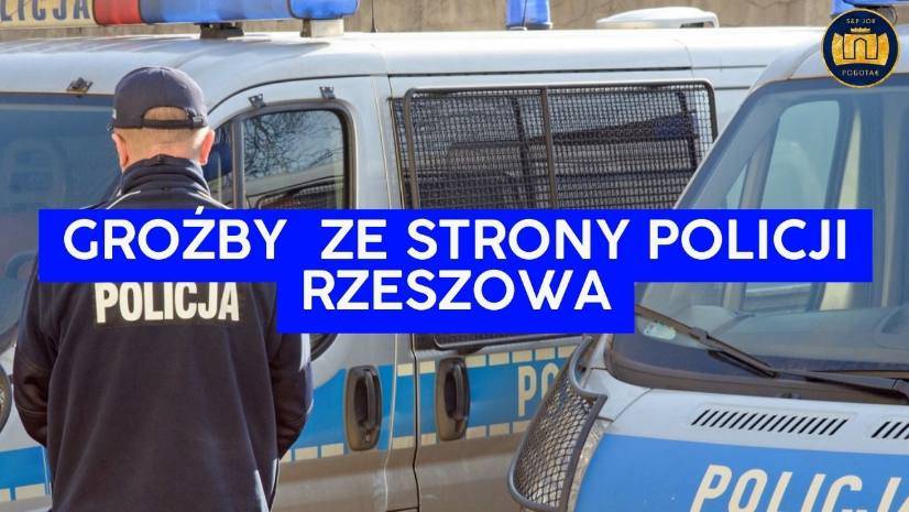 GROŹBY  ZE STRONY POLICJI RZESZOWA