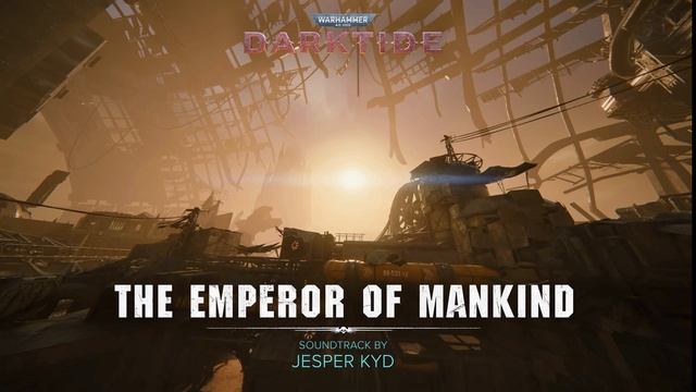 Warhammer 40,000  Darktide OST - The Emperor of Mankind