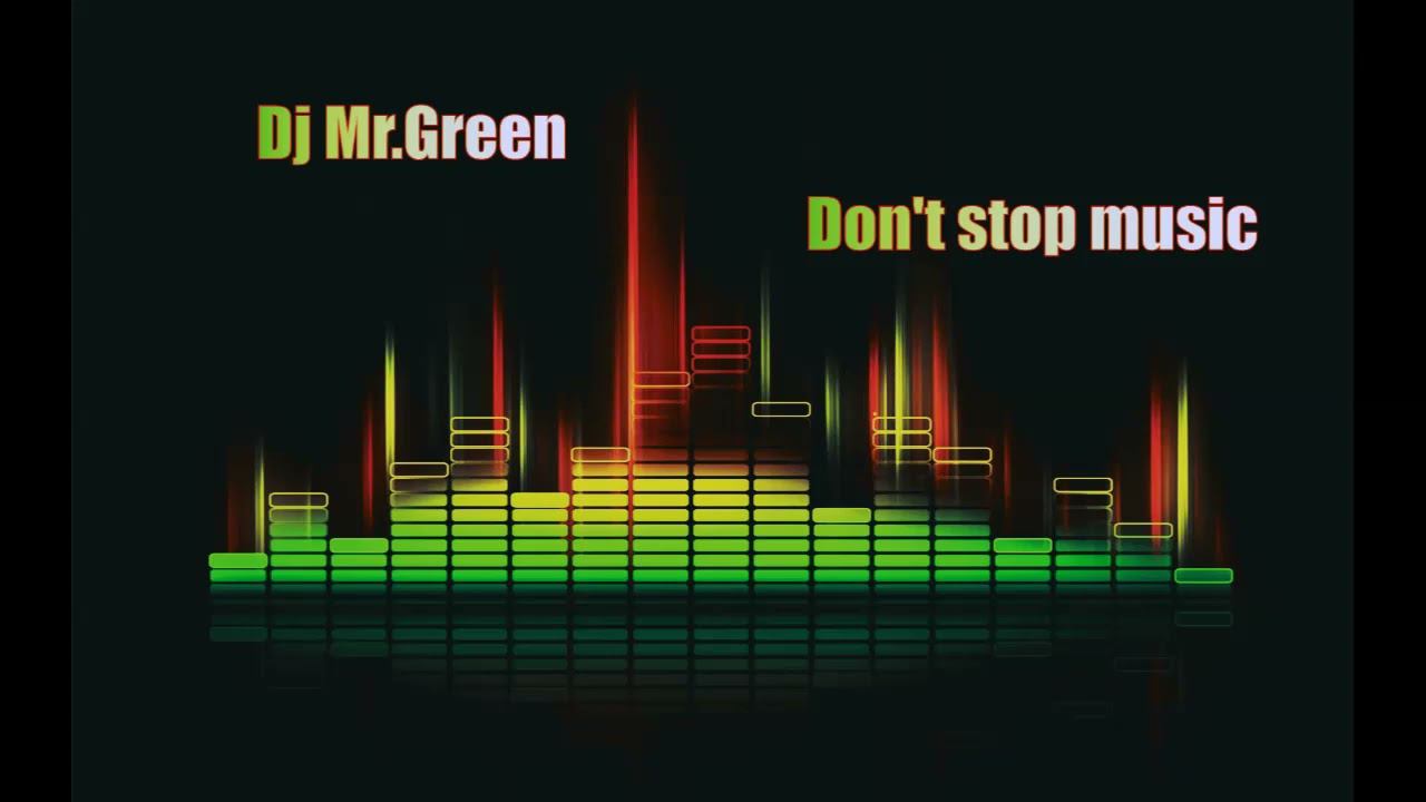 Dj Mr.Green - Don't stop music