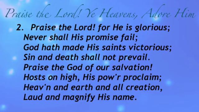 Praise the Lord! Ye Heavens, Adore Him (Presbyterian Hymnal #9)