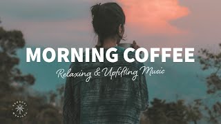Morning Coffee ☕ Happy Music to Start Your Day - Relaxing Chillout House _ The Good Lif