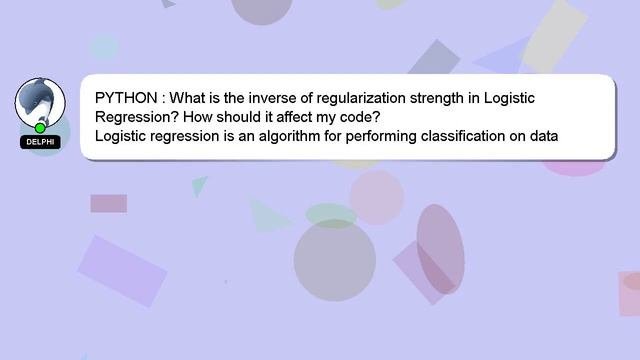 PYTHON : What is the inverse of regularization strength in Logistic Regression? How should it affec