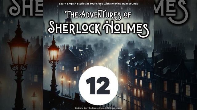 Learn English with Stories: The Adventures of Sherlock Holmes Episode 12, Pt. 7