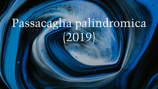 Carlotta Ferrari — Passacaglia palindromica (2019) for organ