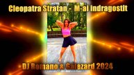 Cleopatra Stratan - M-ai indragostit (DJ Romano & Galezard 2024)