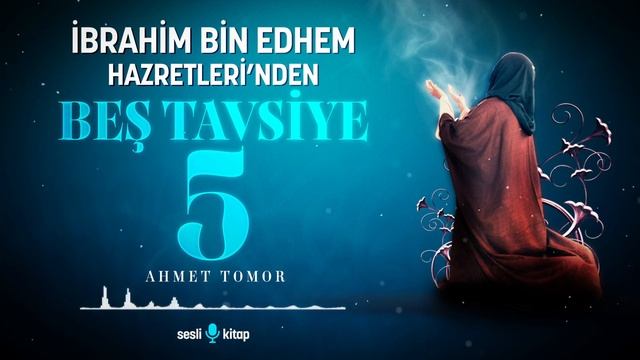 İbrahim Edhem Hazretlerinden Beş Tavsiye - Sesli Kitap