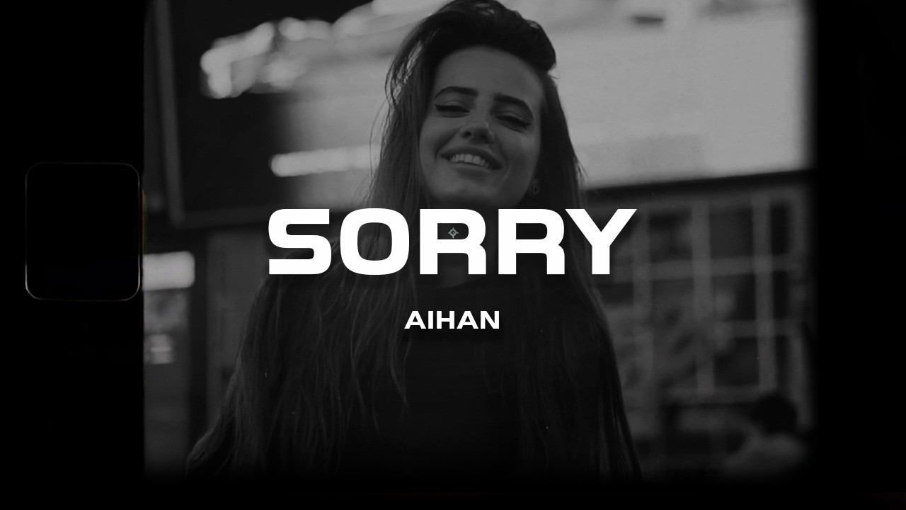 AIHAN - Sorry (Премьера песни, 2024)
