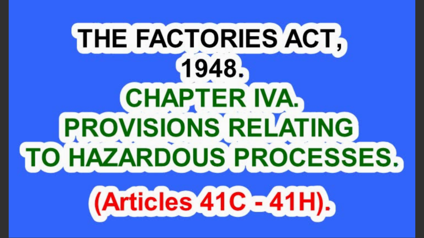 THE FACTORIES ACT1948.CHAPTER IVA.PROVISIONS RELATING TO HAZARDOUS PROCESSES.Articles 41С  41Н.