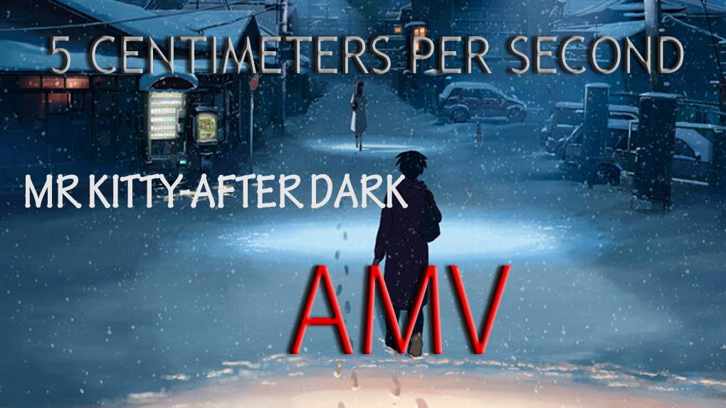 (AMV) Mr.kitty - After dark | 50 сантиметров в секунду