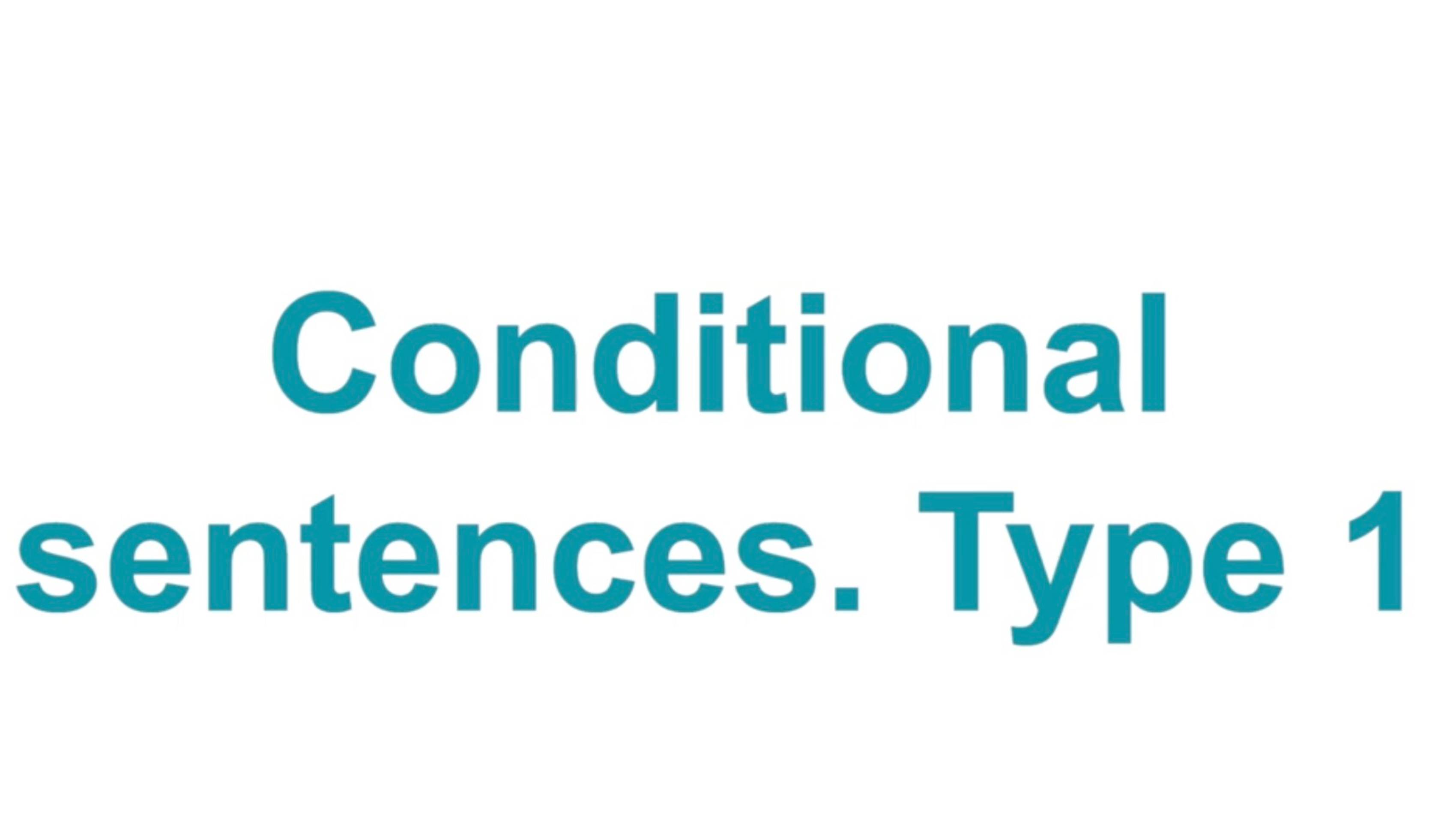 Conditional sentences |Type 1