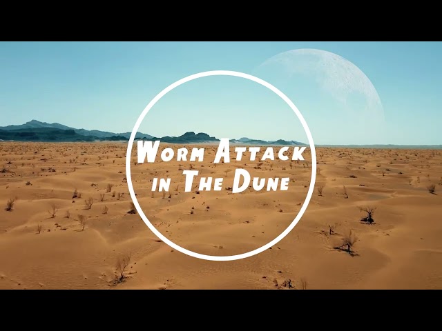 Worm Attack in The Dune