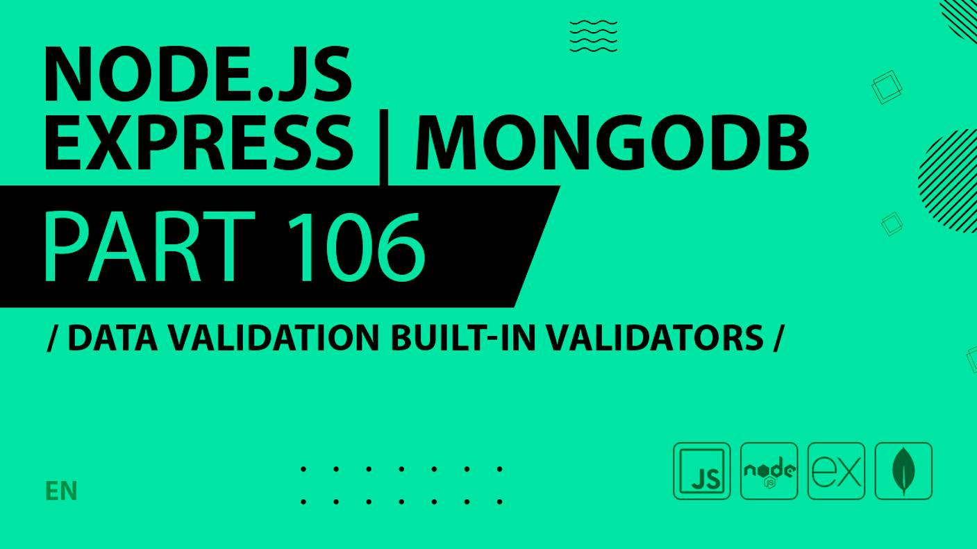 Node.js, Express, MongoDB - 106 - Data Validation Built-In Validators