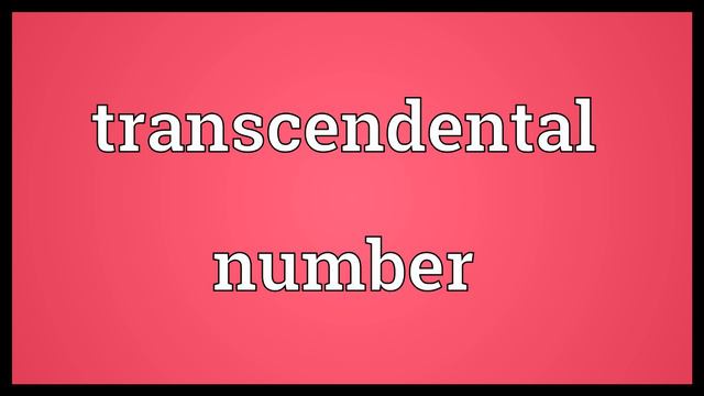 Transcendental number Meaning