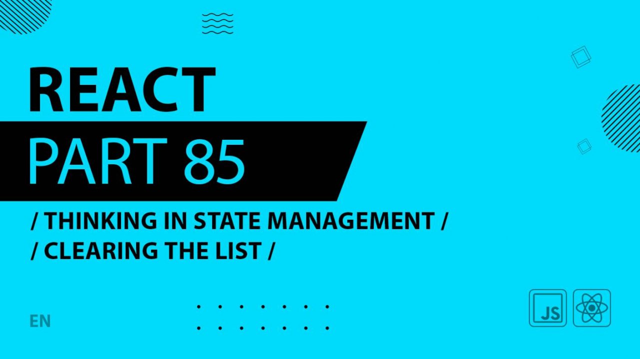 React - 085 - Thinking In State Management - Clearing the List