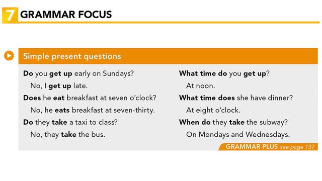 Interchange Intro - Unit 6: 7. GRAMMAR FOCUS: Simple present questions