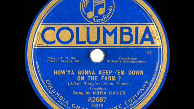 1918 Nora Bayes - How Ya Gonna Keep ‘Em Down On The Farm? (After They’ve Seen Paree)