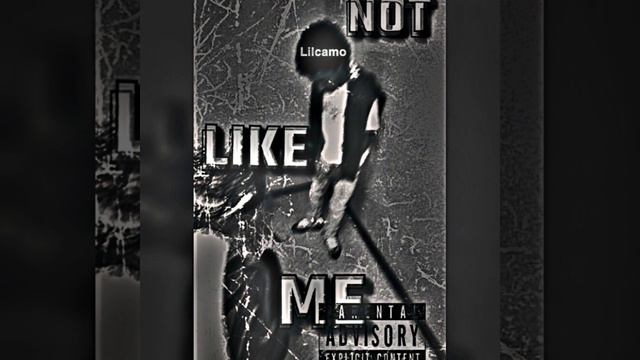 “NOT LIKE ME”Lilcamo*official