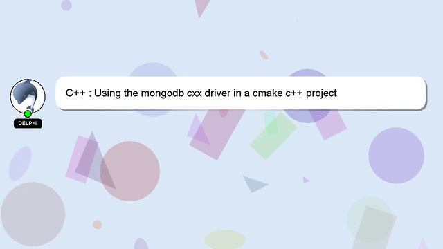C++ : Using the mongodb cxx driver in a cmake c++ project
