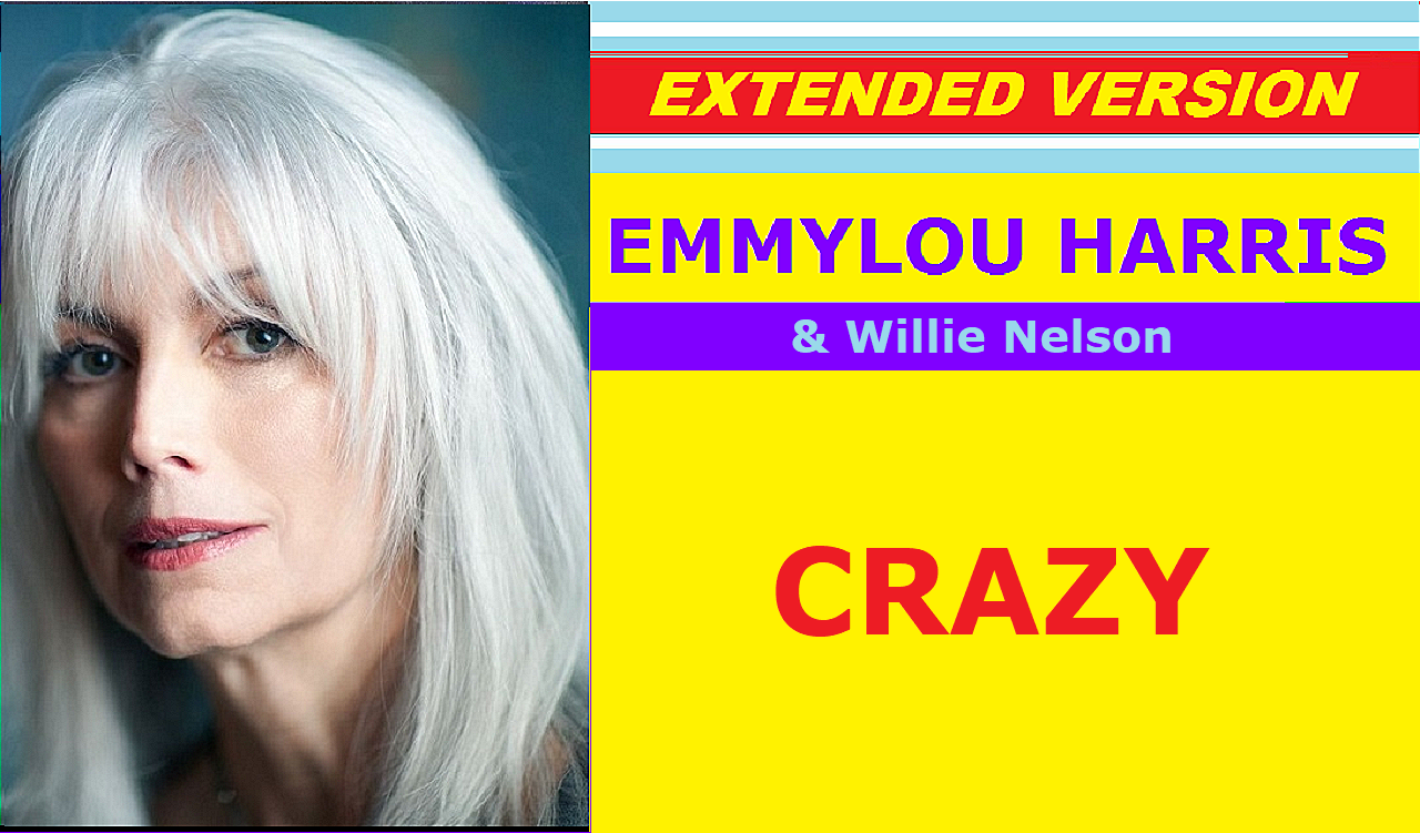 Emmylou Harris & Willie Nelson - CRAZY (extended version)