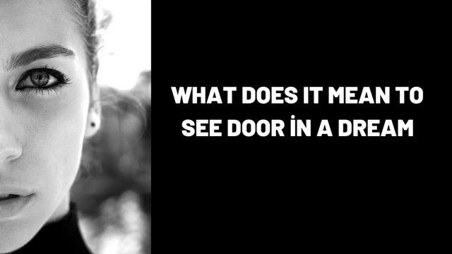 What Does It Mean To See Door In A Dream?