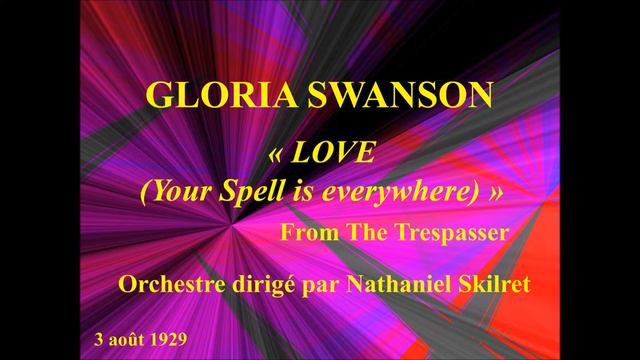 Gloria Swanson   Love   Your Spell is Everywhere   from The Tresspasser   Orchestre drigé par Natha