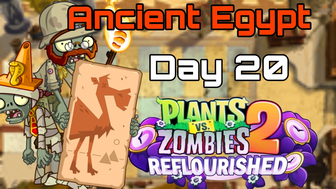 Plants vs Zombies 2: Reflourished | Ancient Egypt Day 20