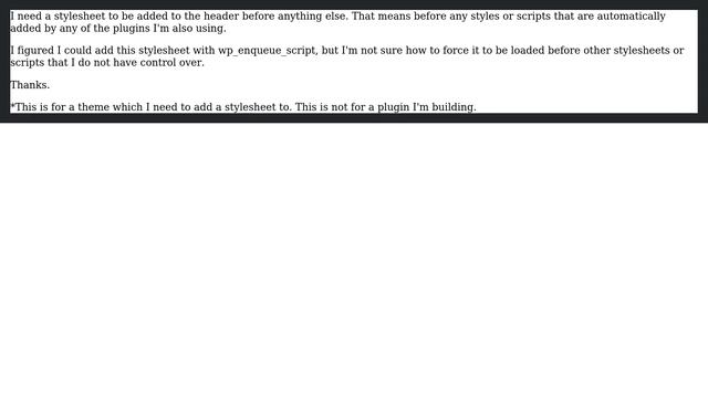 Wordpress: How to force stylesheet to load before anything else in header? (2 Solutions!!)