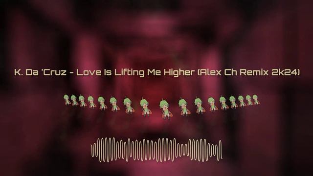 K. Da 'Cruz - Love Is Lifting Me Higher (Alex Ch Remix 2k24)