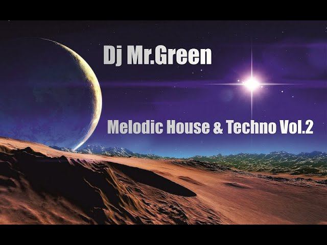 Dj Mr.Green - Melodic House & Techno Vol.2