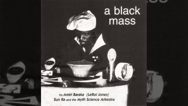Amiri Baraka & Sun Ra -- A Black Mass (1968)