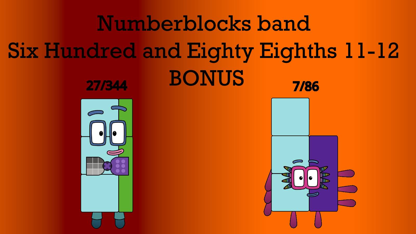 Numberblocks band Six Hundred and Eighty Eighths 11-12 + BONUS