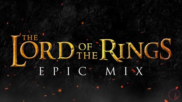 The Lord of the Rings Soundtrack _ EPIC MIX