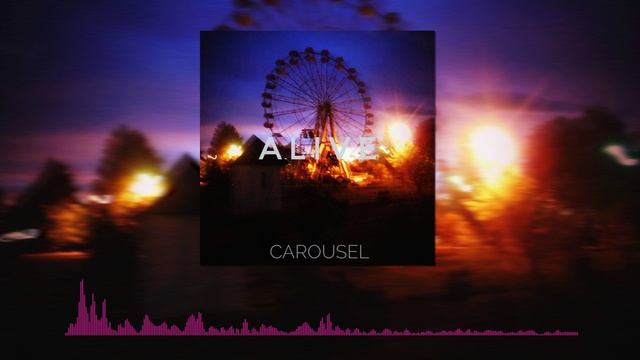 CAROUSEL - Alive