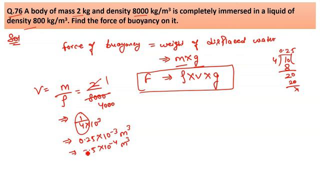 A body of mass 2 kg and density 8000 kg/m3 is completely immersed in a liquid of density 800 kg/m3.