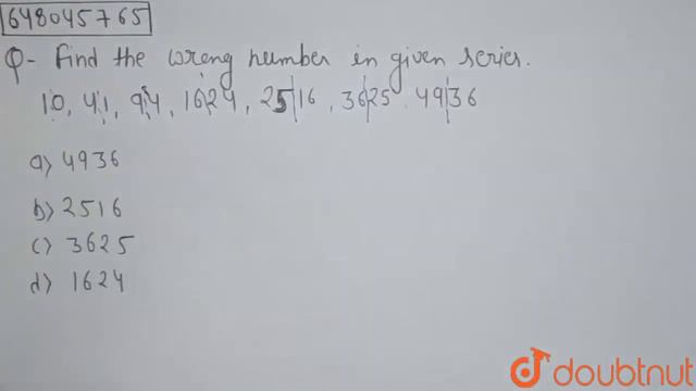 Find the wrong number in given series.\n10, 41, 94, 1624, 2516, 3625, 4936 | CLASS 14 | SERIES ...