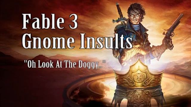 Fable 3 Gnome Insults (Oh, look at the doggy)