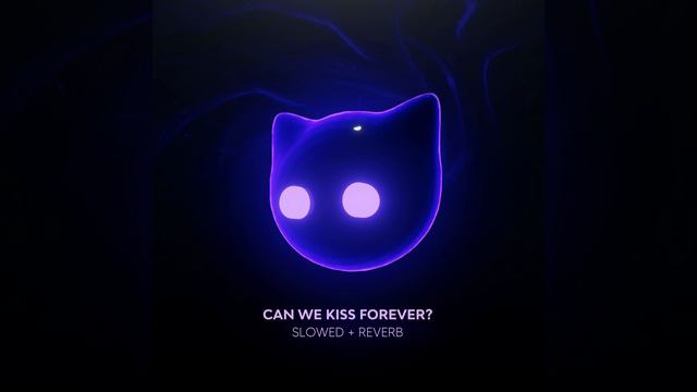 Can We Kiss Forever? (Slowed + Reverb)
