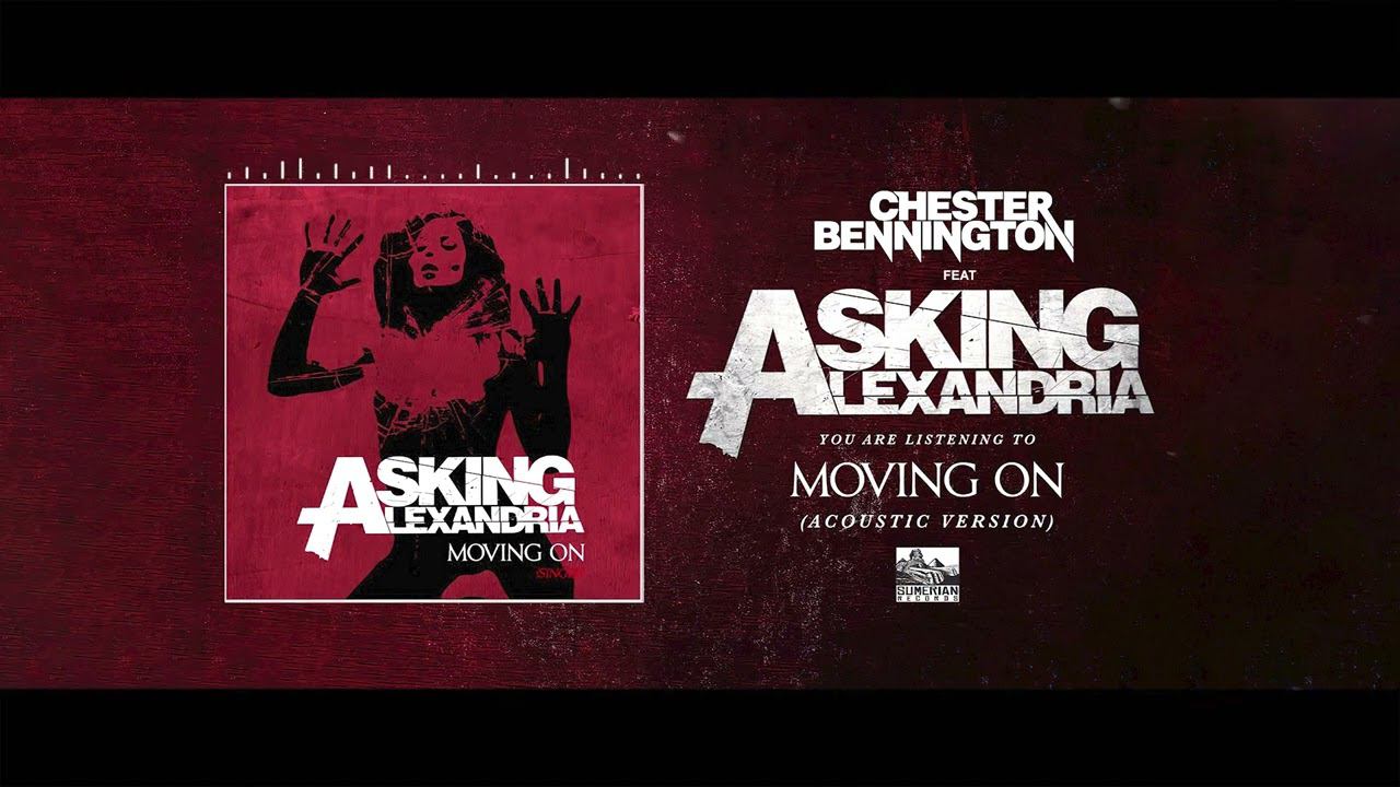 Chester Bennington - Moving On (Asking Alexandria)